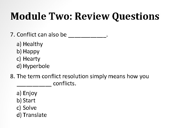 Module Two: Review Questions 7. Conflict can also be ______. a) Healthy b) Happy