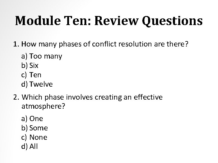 Module Ten: Review Questions 1. How many phases of conflict resolution are there? a)