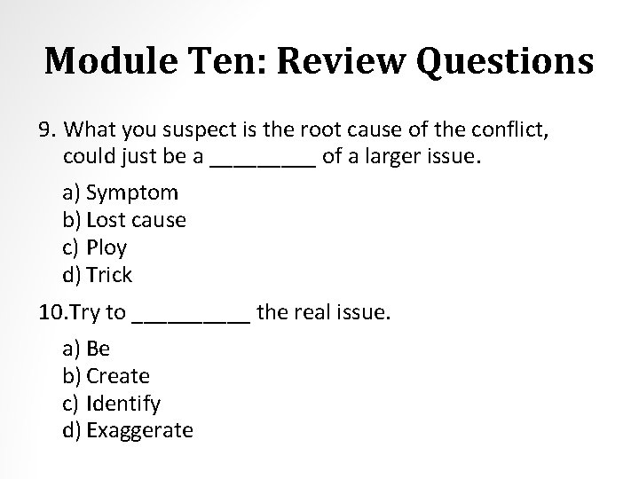 Module Ten: Review Questions 9. What you suspect is the root cause of the