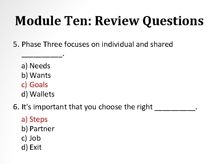 Module Ten: Review Questions 5. Phase Three focuses on individual and shared _____. a)
