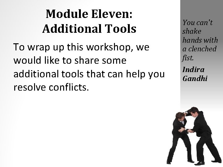 Module Eleven: Additional Tools To wrap up this workshop, we would like to share