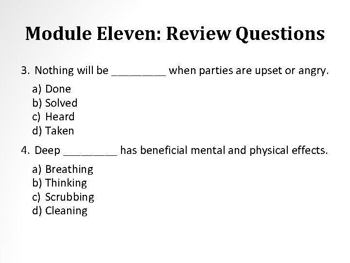 Module Eleven: Review Questions 3. Nothing will be _____ when parties are upset or