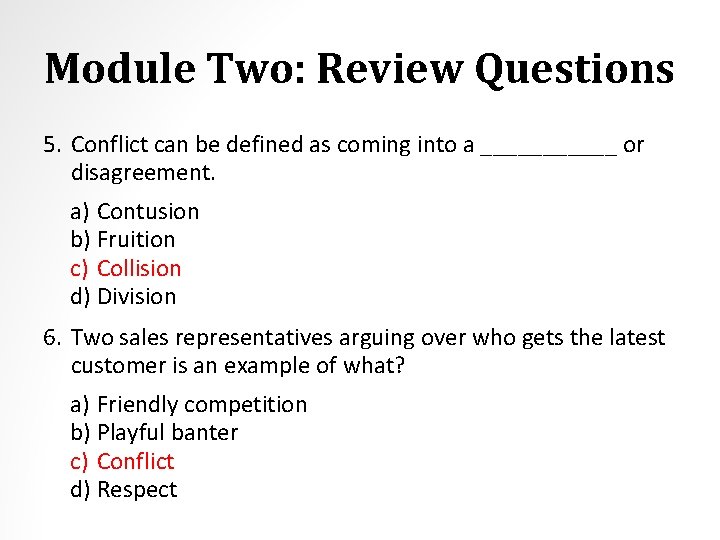 Module Two: Review Questions 5. Conflict can be defined as coming into a ______