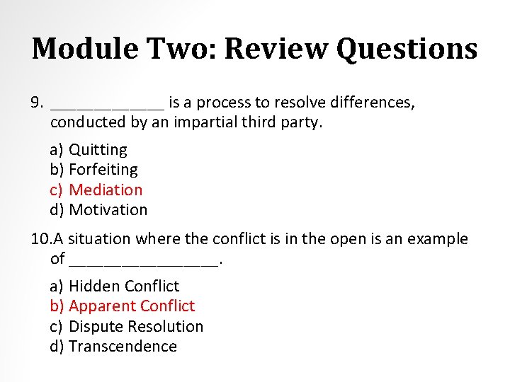 Module Two: Review Questions 9. _______ is a process to resolve differences, conducted by