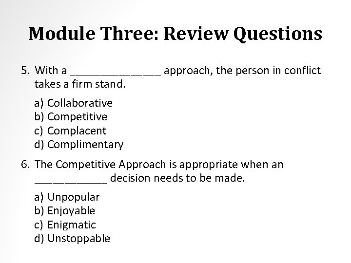 Module Three: Review Questions 5. With a ________ approach, the person in conflict takes