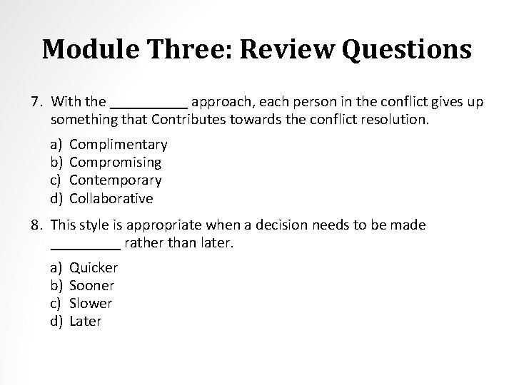 Module Three: Review Questions 7. With the _____ approach, each person in the conflict