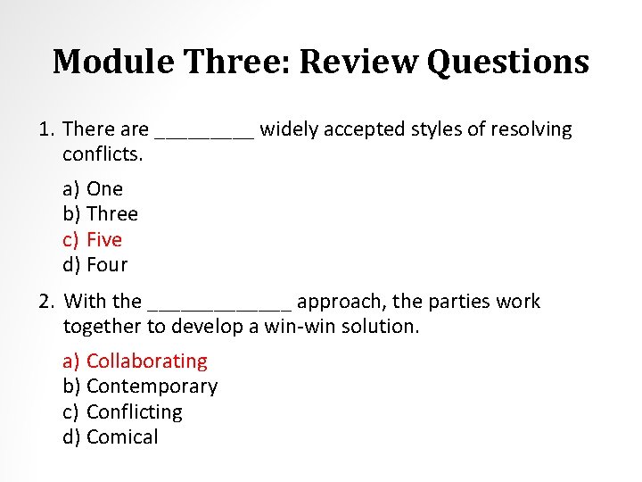 Module Three: Review Questions 1. There are _____ widely accepted styles of resolving conflicts.