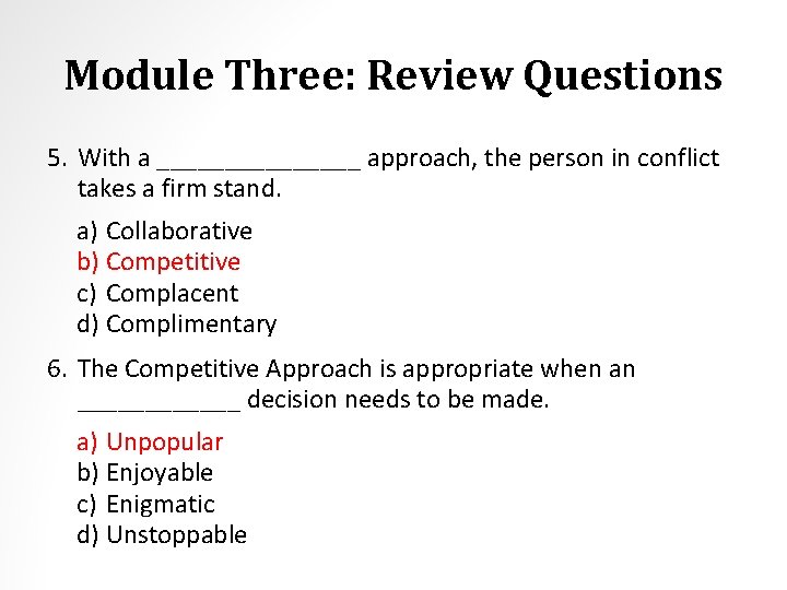 Module Three: Review Questions 5. With a ________ approach, the person in conflict takes