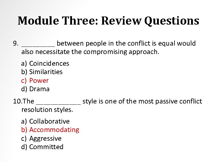 Module Three: Review Questions 9. _____ between people in the conflict is equal would