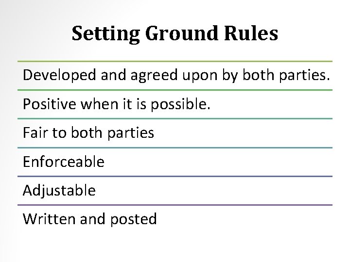 Setting Ground Rules Developed and agreed upon by both parties. Positive when it is