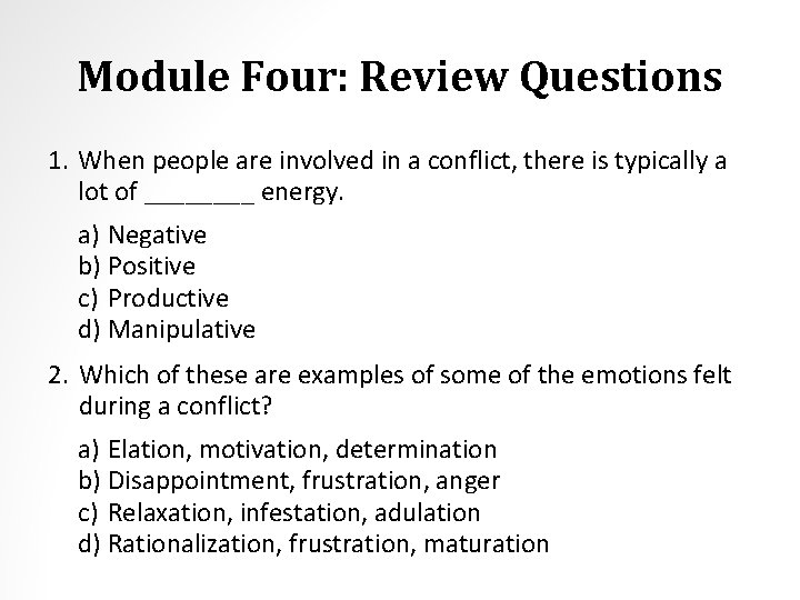 Module Four: Review Questions 1. When people are involved in a conflict, there is