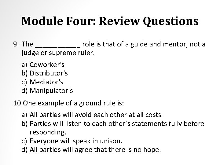 Module Four: Review Questions 9. The ______ role is that of a guide and