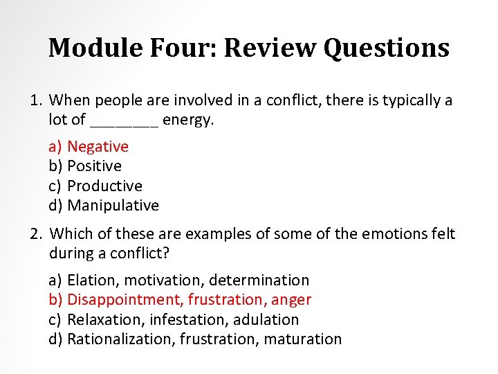 Module Four: Review Questions 1. When people are involved in a conflict, there is