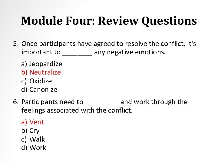 Module Four: Review Questions 5. Once participants have agreed to resolve the conflict, it's