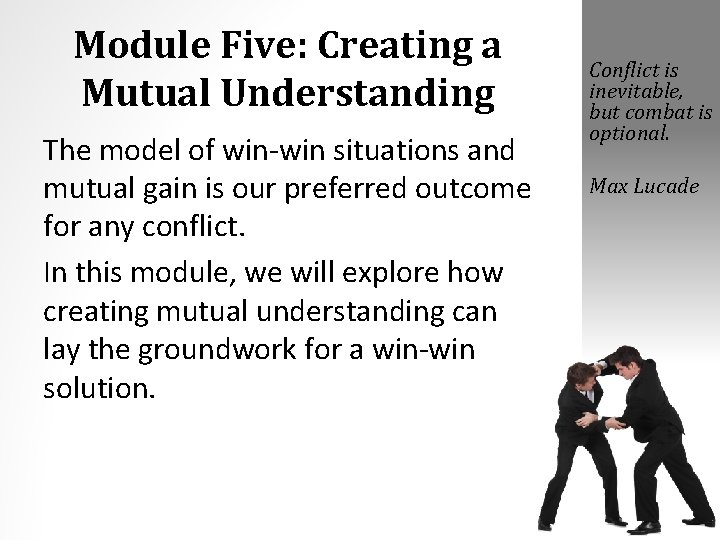 Module Five: Creating a Mutual Understanding The model of win-win situations and mutual gain