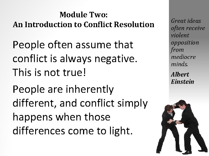 Module Two: An Introduction to Conflict Resolution People often assume that conflict is always