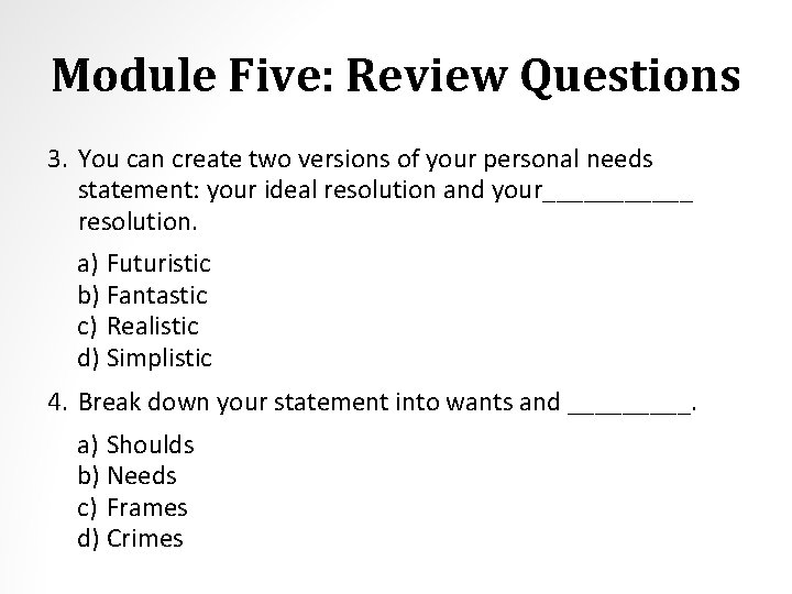 Module Five: Review Questions 3. You can create two versions of your personal needs