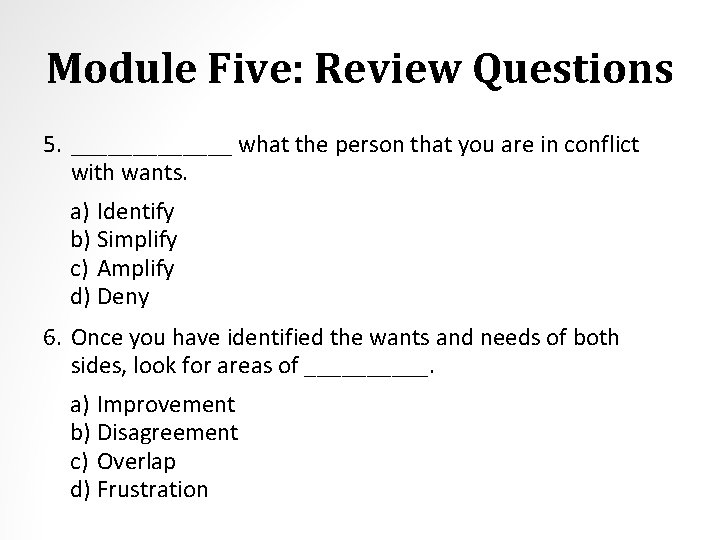 Module Five: Review Questions 5. _______ what the person that you are in conflict
