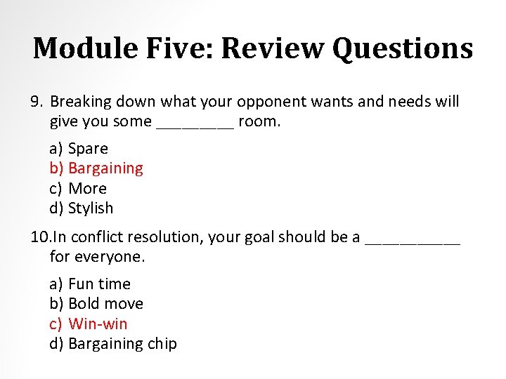 Module Five: Review Questions 9. Breaking down what your opponent wants and needs will