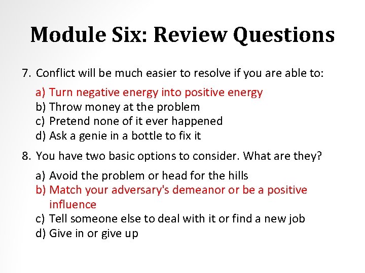 Module Six: Review Questions 7. Conflict will be much easier to resolve if you