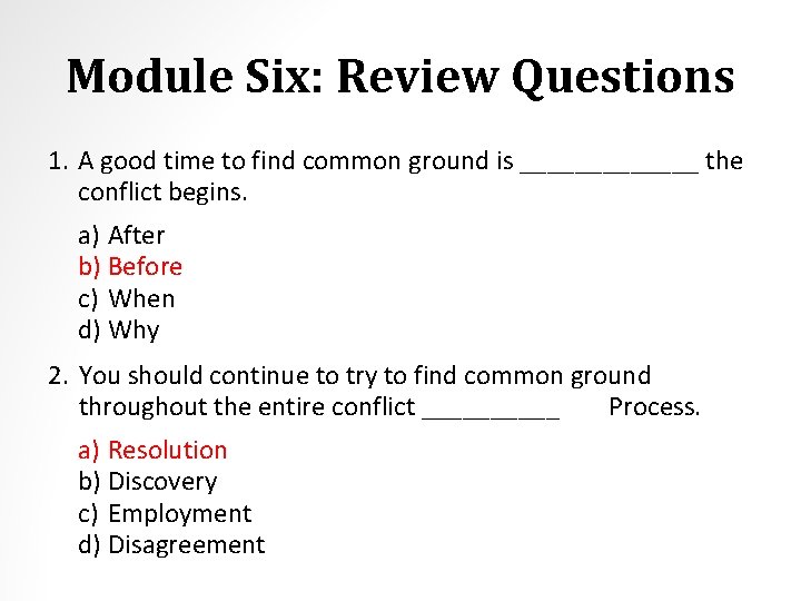 Module Six: Review Questions 1. A good time to find common ground is _______