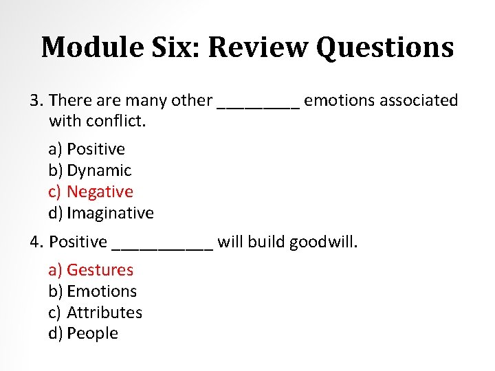 Module Six: Review Questions 3. There are many other _____ emotions associated with conflict.