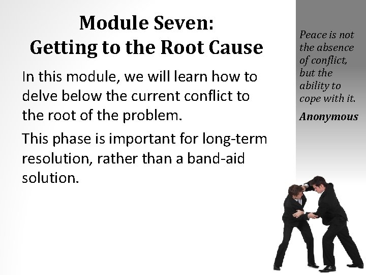 Module Seven: Getting to the Root Cause In this module, we will learn how
