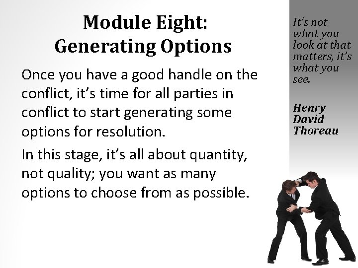 Module Eight: Generating Options Once you have a good handle on the conflict, it’s