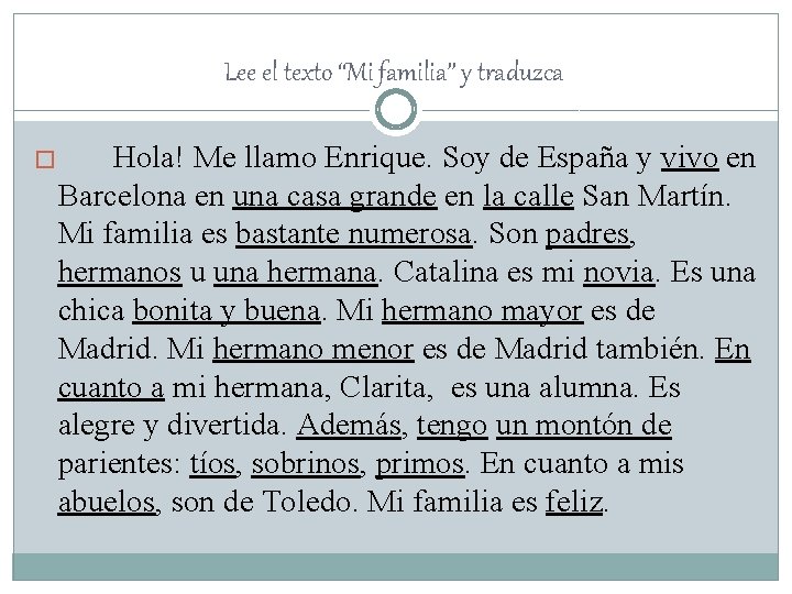 Lee el texto “Mi familia” y traduzca � Hola! Me llamo Enrique. Soy de