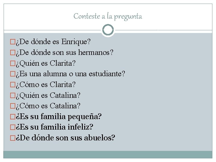 Conteste a la pregunta �¿De dónde es Enrique? �¿De dónde son sus hermanos? �¿Quién