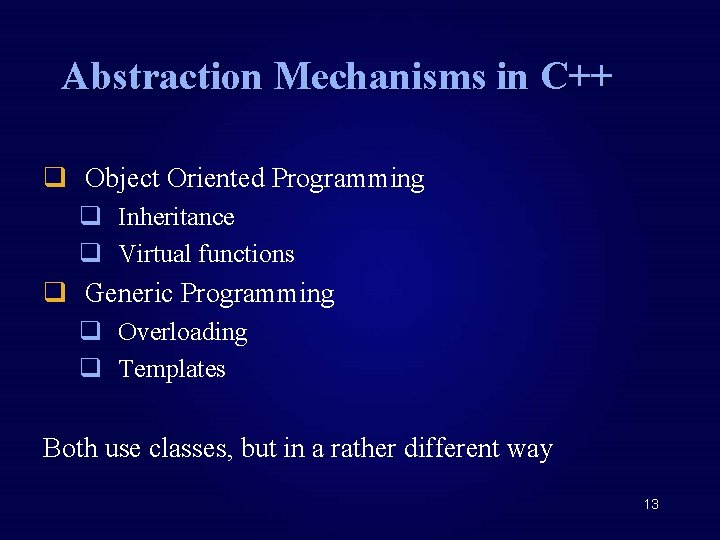 Abstraction Mechanisms in C++ q Object Oriented Programming q Inheritance q Virtual functions q