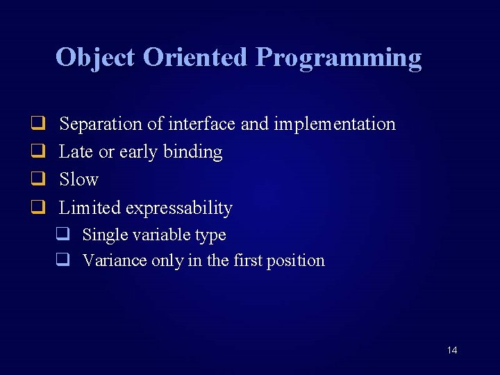 Object Oriented Programming q q Separation of interface and implementation Late or early binding