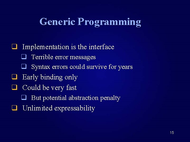 Generic Programming q Implementation is the interface q Terrible error messages q Syntax errors