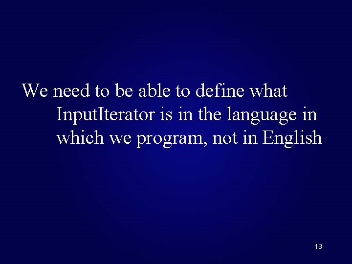 We need to be able to define what Input. Iterator is in the language