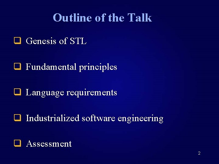 Outline of the Talk q Genesis of STL q Fundamental principles q Language requirements