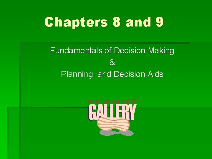 Chapters 8 and 9 Fundamentals of Decision Making & Planning and Decision Aids 
