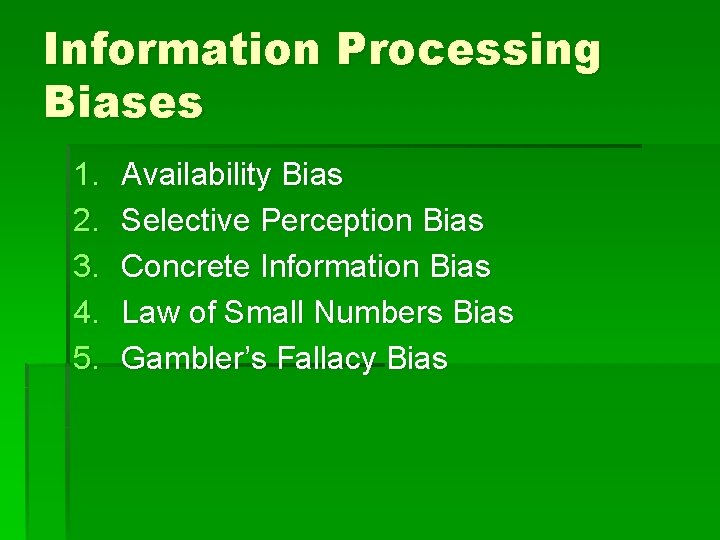 Information Processing Biases 1. 2. 3. 4. 5. Availability Bias Selective Perception Bias Concrete