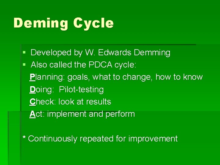 Deming Cycle § Developed by W. Edwards Demming § Also called the PDCA cycle:
