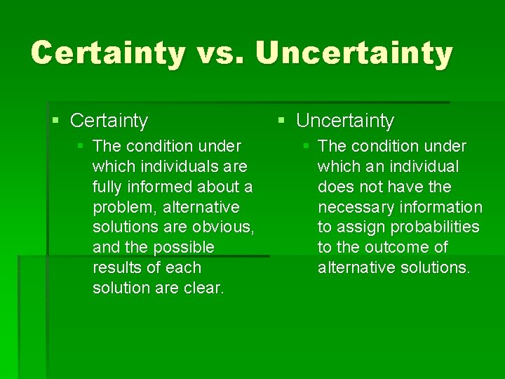 Certainty vs. Uncertainty § Certainty § The condition under which individuals are fully informed