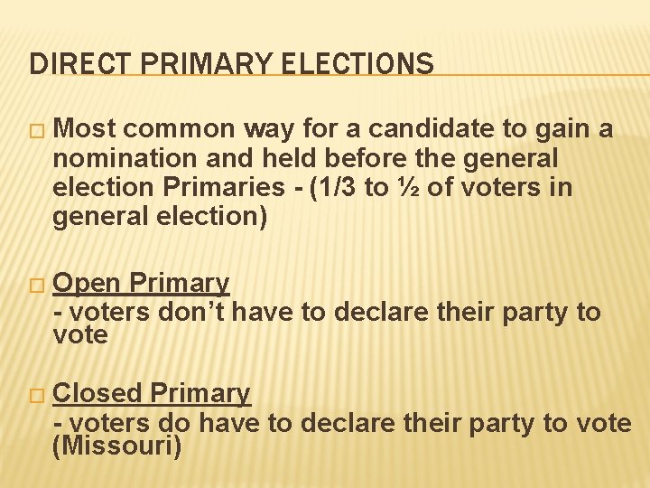 DIRECT PRIMARY ELECTIONS � Most common way for a candidate to gain a nomination