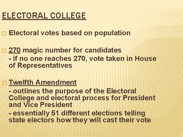 ELECTORAL COLLEGE � Electoral votes based on population � 270 magic number for candidates