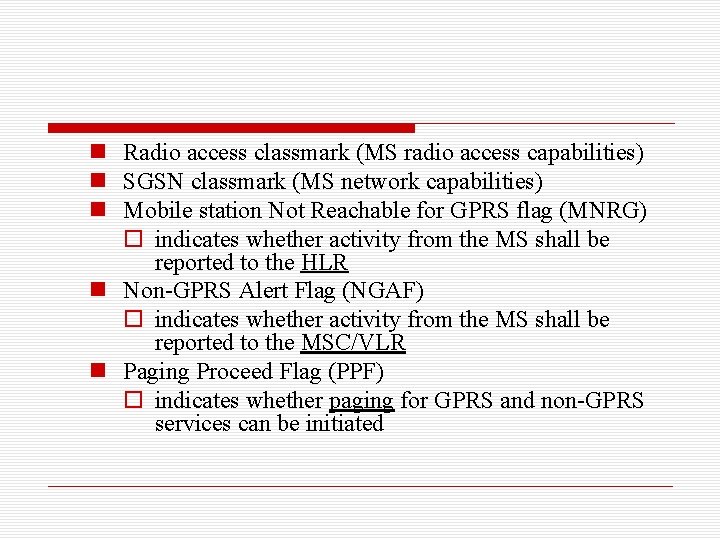 n Radio access classmark (MS radio access capabilities) n SGSN classmark (MS network capabilities)
