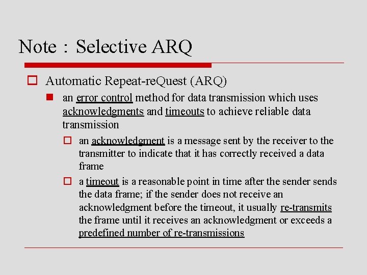 Note：Selective ARQ o Automatic Repeat-re. Quest (ARQ) n an error control method for data