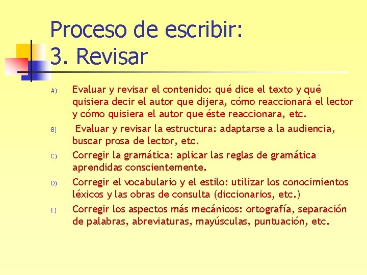 Proceso de escribir: 3. Revisar A) B) C) D) E) Evaluar y revisar el