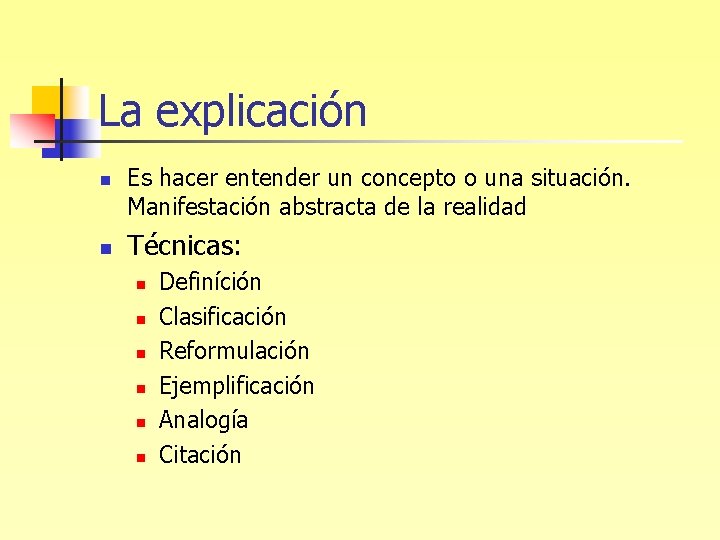 La explicación n n Es hacer entender un concepto o una situación. Manifestación abstracta