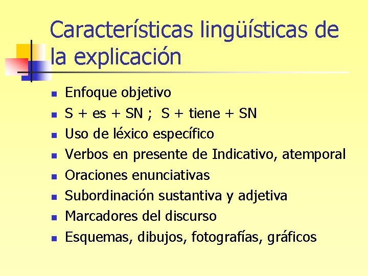 Características lingüísticas de la explicación n n n n Enfoque objetivo S + es