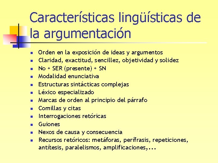 Características lingüísticas de la argumentación n n n Orden en la exposición de ideas