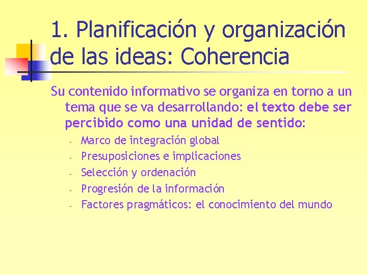 1. Planificación y organización de las ideas: Coherencia Su contenido informativo se organiza en