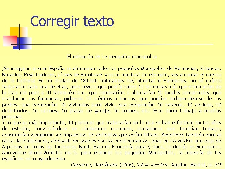 Corregir texto Eliminación de los pequeños monopolios ¿Se imaginan que en España se elimnaran