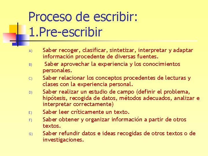 Proceso de escribir: 1. Pre-escribir A) B) C) D) E) F) G) Saber recoger,